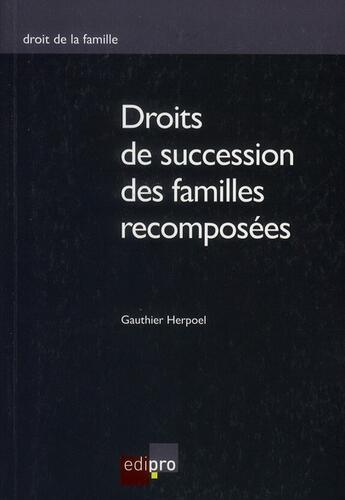 Couverture du livre « Droits de succession des familles recomposées » de Gautier Herpoel aux éditions Edi Pro