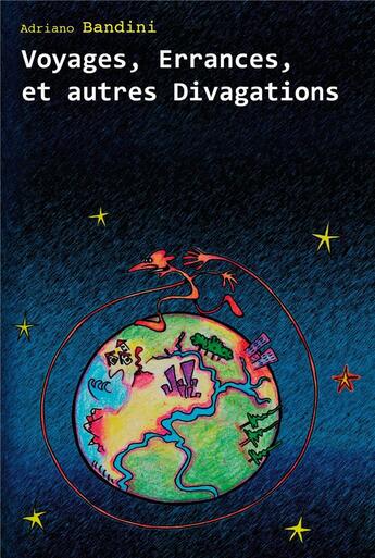Couverture du livre « Voyages, Errances, et autres Divagations » de Adriano Bandini aux éditions Atramenta