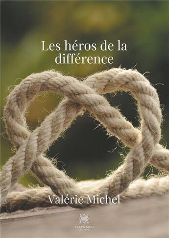 Couverture du livre « Les héros de la différence » de Valerie Michel aux éditions Le Lys Bleu