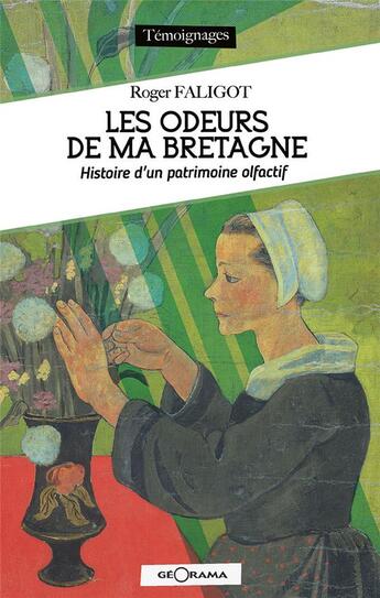 Couverture du livre « Les odeurs de ma Bretagne : histoire d'un patrimoine olfactif » de Roger Faligot aux éditions Georama