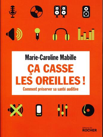 Couverture du livre « Ça casse les oreilles ! » de Marie-Caroline Mabille aux éditions Rocher