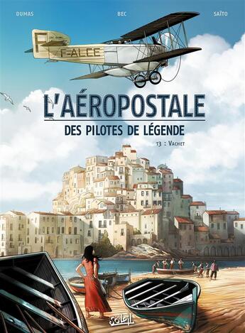 Couverture du livre « L'Aéropostale ; des pilotes de légende Tome 3 : Vachet » de Christophe Bec et Patrick A. Dumas aux éditions Soleil