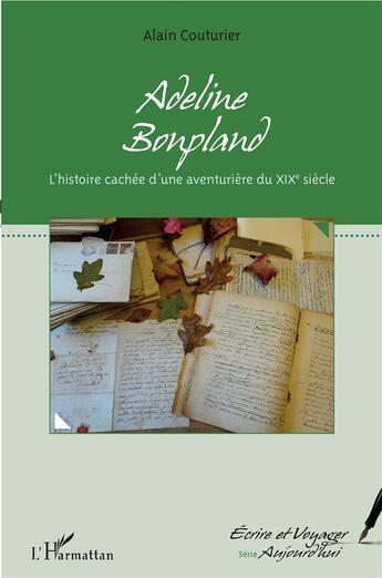 Couverture du livre « Adeline Bonpland ; l'histoire cachée d'une aventurière du XIXe siècle » de Alain Couturier aux éditions L'harmattan
