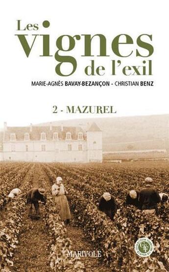 Couverture du livre « Les vignes de l'exil t.2 ; Mazurel » de Christian Benz et Marie-Agnes Bavay-Bezancon aux éditions Marivole