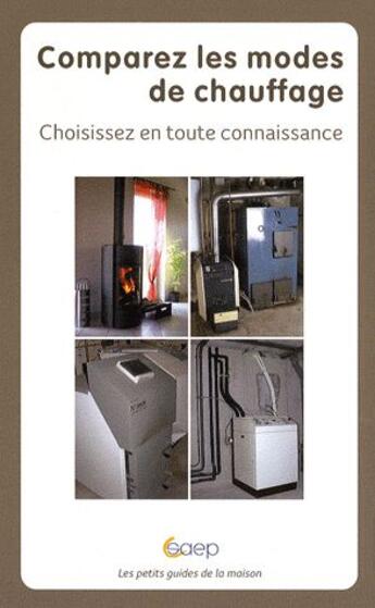 Couverture du livre « Comparez les modes de chauffage ; choisissez en toute connaissance » de Lucette Hoisnard aux éditions Saep