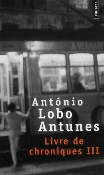 Couverture du livre « Livre de chroniques t.3 » de Antonio Lobo Antunes aux éditions Points