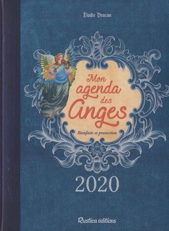 Couverture du livre « Mon agenda des anges ; bienfaits et protection (édition 2020) » de Elodie Dracon aux éditions Rustica