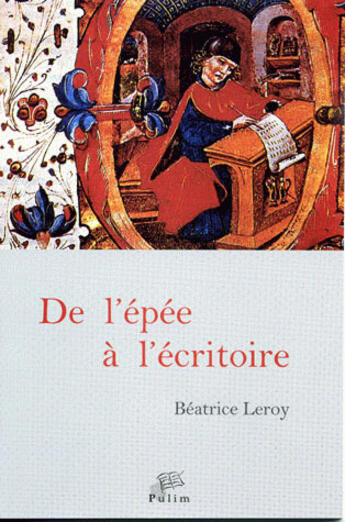 Couverture du livre « De l'épée à l'écritoire » de Beatrice Leroy aux éditions Pu De Limoges