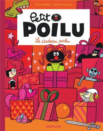 Couverture du livre « Petit Poilu t.6 : le cadeau poilu » de Pierre Bailly et Celine Fraipont aux éditions Dupuis Jeunesse
