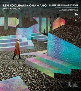 Couverture du livre « Source books in architecure t.14 ; Rem Koolhaas, OMA + AMO / spaces for Prada » de Rem Koolhaas et Benjamin Wilke aux éditions Acc Art Books