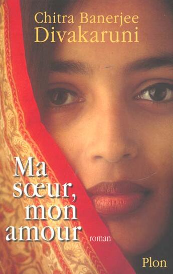 Couverture du livre « Ma Soeur Mon Amour » de Chitra Divakaruni aux éditions Plon