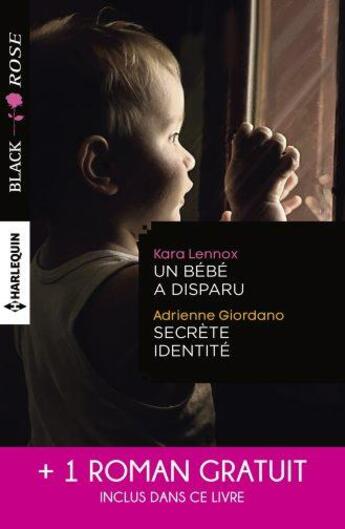 Couverture du livre « Un bébé a disparu ; secrète identité ; face au doute » de Kara Lennox et Elle James et Adrienne Giordano aux éditions Harlequin