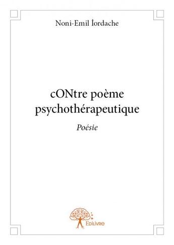 Couverture du livre « Contre poème psychothérapeutique » de Noni-Emil ?Ordache aux éditions Edilivre