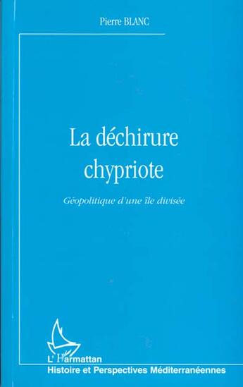 Couverture du livre « LA DÉCHIRURE CHYPRIOTE : Géopolitique d'une île divisée » de Pierre Blanc aux éditions L'harmattan
