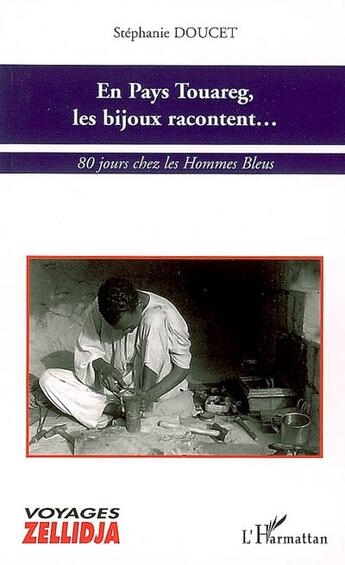 Couverture du livre « En pays Touareg, les bijoux racontent... ; 80 jours chez les hommes bleus » de Stephanie Doucet aux éditions L'harmattan