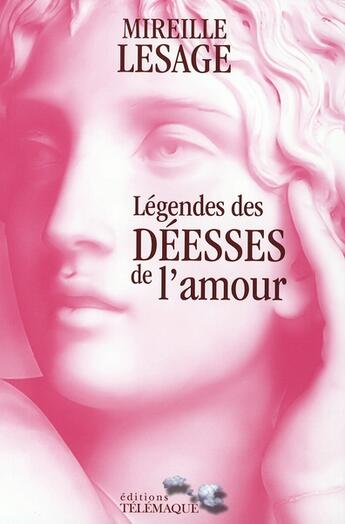 Couverture du livre « Légendes des déesses de l'amour » de Lesage/Faivre aux éditions Telemaque