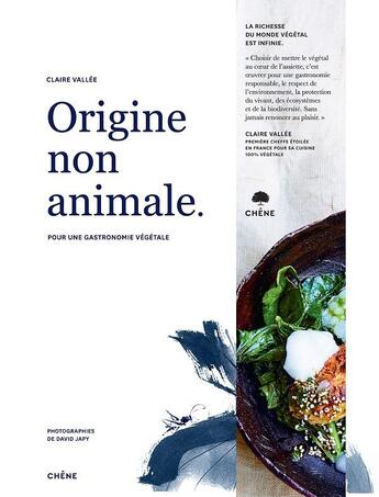 Couverture du livre « Origine non animale : pour une gastronomie végétale » de David Japy et Claire Vallee aux éditions Chene