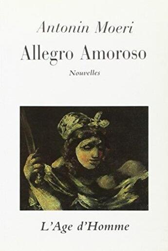 Couverture du livre « Allegro Amoroso » de Antonin Moeri aux éditions L'age D'homme