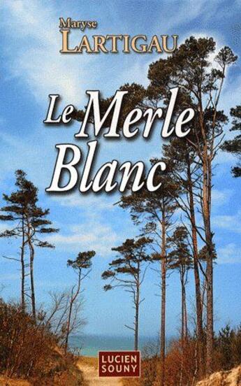 Couverture du livre « Le merle blanc » de Maryse Lartigau aux éditions Lucien Souny