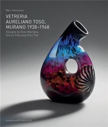 Couverture du livre « Vetreria aureliano toso, murano 1938-1968 » de Heiremans Marc aux éditions Arnoldsche