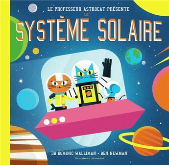 Couverture du livre « Professeur Astrocat ; le système solaire » de Ben Newman et Dominic Walliman aux éditions Gallimard-jeunesse