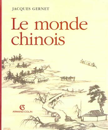 Couverture du livre « Le monde chinois » de Jacques Gernet aux éditions Armand Colin