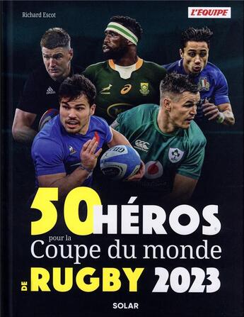 Couverture du livre « 50 héros de la Coupe du monde de rugby (édition 2023) » de Richard Escot aux éditions Solar