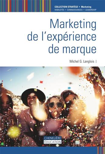 Couverture du livre « Marketing de l'expérience de marque » de Michel G. Langlois aux éditions Cheneliere Mcgraw-hill