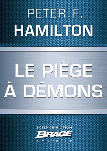 Couverture du livre « Le piège à démons » de Peter F. Hamilton aux éditions Brage