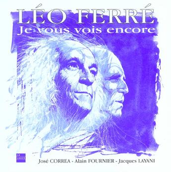 Couverture du livre « Léo Ferré ; je vous vois encore » de  aux éditions La Lauze