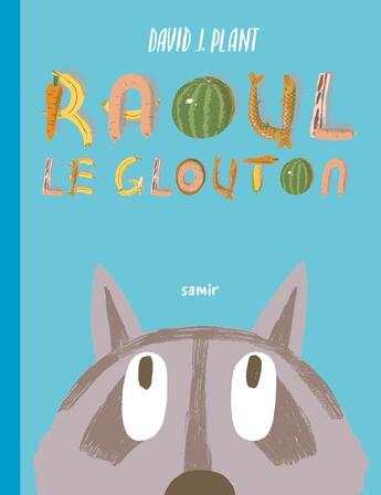 Couverture du livre « Raoul le glouton » de David J. Plant aux éditions Samir