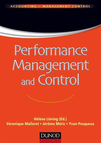 Couverture du livre « Performance management and control » de Helene Loning et Veronique Malleret et Jerome Meric et Yvon Pesqueux aux éditions Dunod