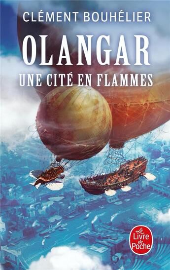 Couverture du livre « Olangar t.2 : une cité en flammes » de Clement Bouhelier aux éditions Le Livre De Poche
