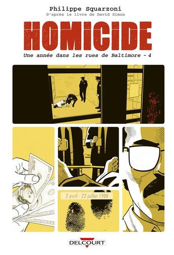 Couverture du livre « Homicide ; une année dans les rues de Baltimore Tome 4 : 2 avril-22 juillet 1988 » de Philippe Squarzoni aux éditions Delcourt