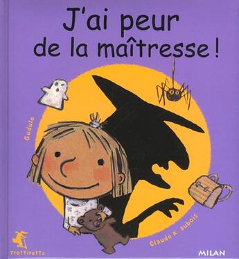 Couverture du livre « J'Ai Peur De La Maitresse » de Gudule et Claude K Dubois aux éditions Milan