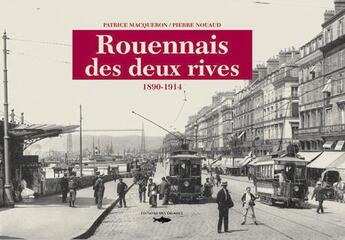 Couverture du livre « Rouennais des deux rives 1890-1914 » de Patrice Macqueron aux éditions Des Falaises