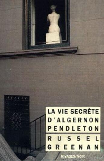 Couverture du livre « La vie secrète d'Argernon Pendleton » de Russel Greenan aux éditions Rivages