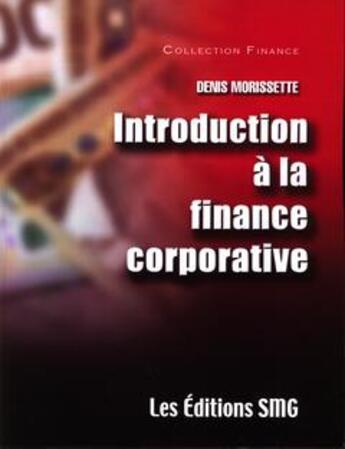 Couverture du livre « Introduction a la finance corporative » de Morissette Denis aux éditions Smg