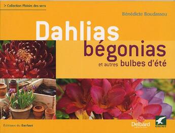 Couverture du livre « Dahlias, begonias, glaieuls et autres bulbes d'ete » de Benedicte Boudassou aux éditions Gerfaut