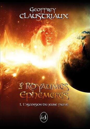 Couverture du livre « Les royaumes éphémères t.1 : l'ascension du jeune fauve » de Geoffrey Claustriaux aux éditions Livr's