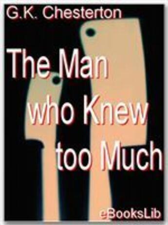 Couverture du livre « The Man who Knew too Much » de G.K. Chesterton aux éditions Ebookslib