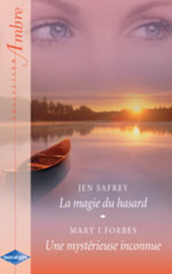 Couverture du livre « La Magie Du Hasard ; Une Mysterieuse Inconnue » de Jen Safrey et Mary-J Forbes aux éditions Harlequin