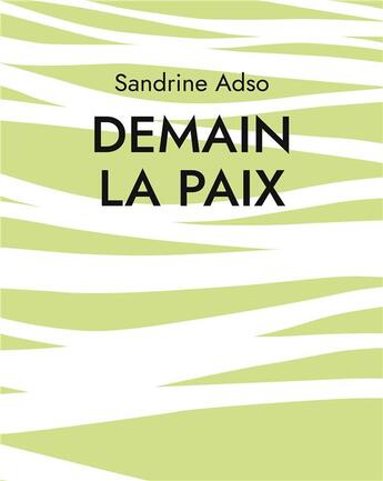 Couverture du livre « Demain La Paix » de Sandrine Adso aux éditions Books On Demand