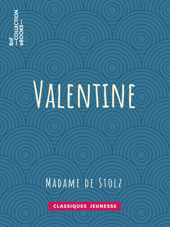 Couverture du livre « Valentine » de Madame De Stolz aux éditions Bnf Collection Ebooks