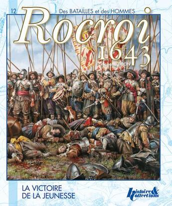 Couverture du livre « Rocroi 1643 ; des batailles et des hommes » de Stephane Thion aux éditions Histoire Et Collections