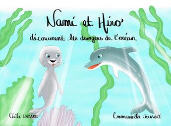 Couverture du livre « Nami et Hiro découvrent les dangers de l'océan » de Cecile Lamare et Emmanuelle Jouault aux éditions Mk67