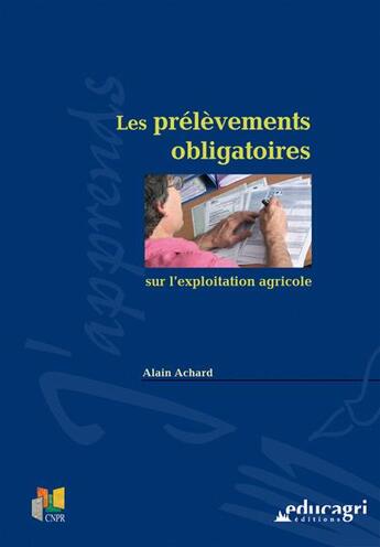Couverture du livre « Les prélèvements obligatoires sur l'exploitation agricole » de Alain Achard aux éditions Educagri