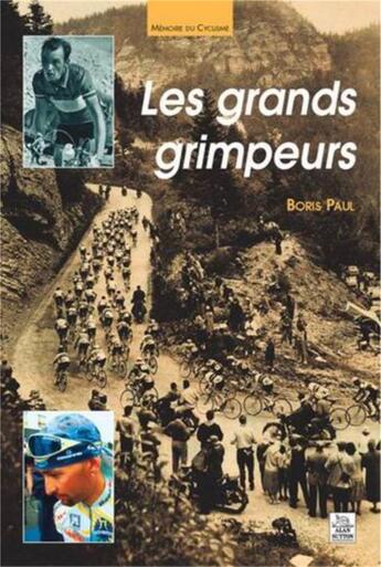 Couverture du livre « Les grands grimpeurs » de Boris Paul aux éditions Editions Sutton