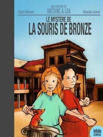 Couverture du livre « Une aventure d'Antoine & Léa ; le mystère de la souris de bronze » de Guenot et Michaud aux éditions Infolio