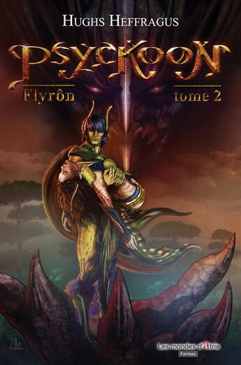 Couverture du livre « Psyckoon t.2 ; Flyrôn » de Hughs Heffragus aux éditions Atria
